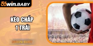 Kèo Chấp 1 Trái Tại 56Win: Cùng Phân Tích Và Chiến Lược